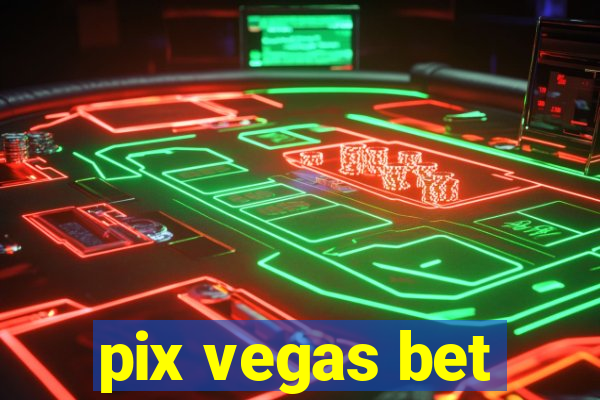 pix vegas bet